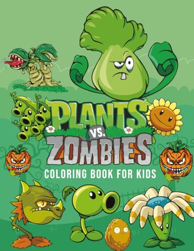  Plants Vs Zombies Coloring Book for Kids: Great Plants Vs Zombies Coloring Book for Kids To Relax and Relieve Stress. A Great Gift For Kids.