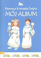 Pierwsza Komunia Swieta Moj Album 8373412980 Book Cover