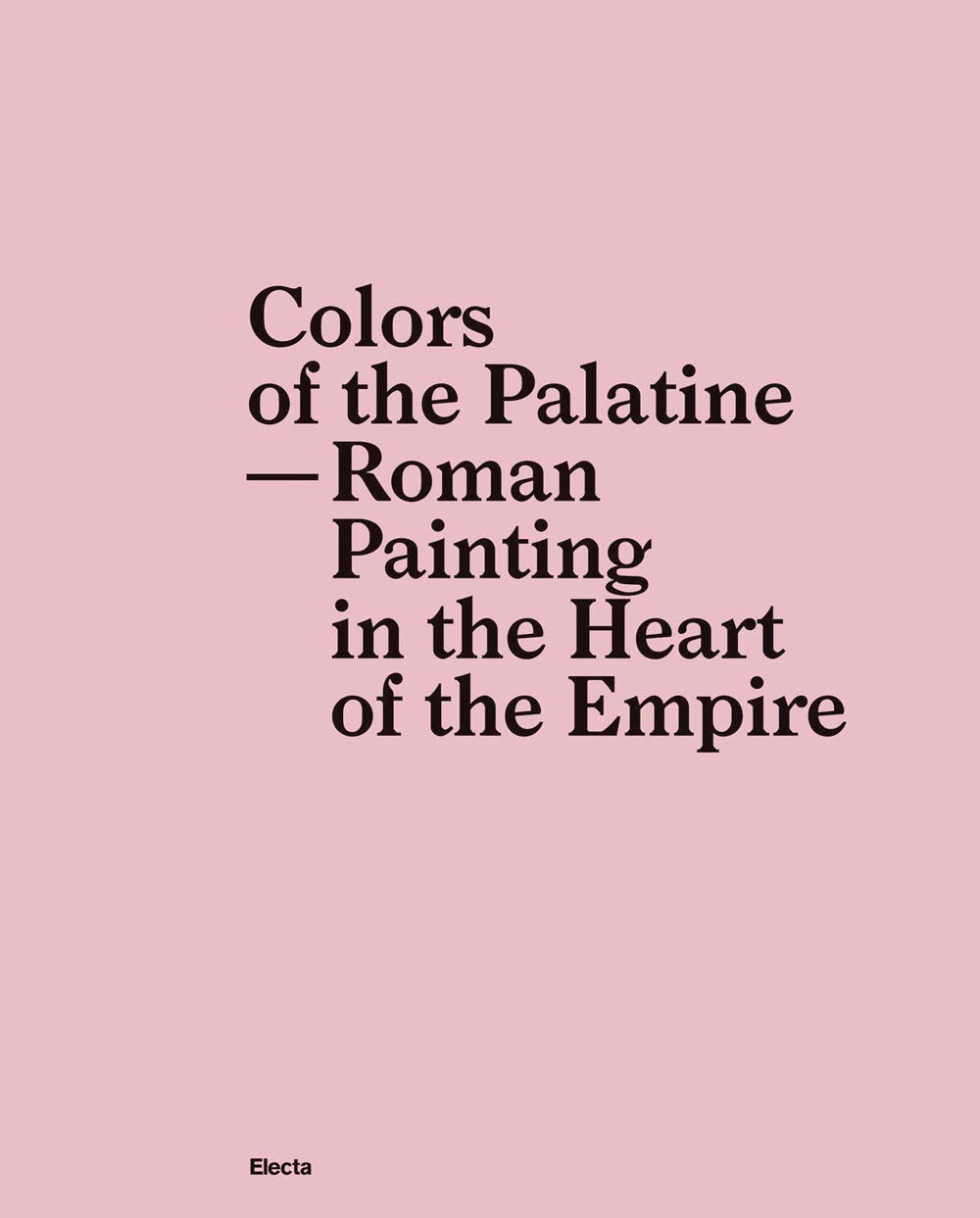 Colors Of The Palatine. Roman Painting In The Heart Of The Empire - 4