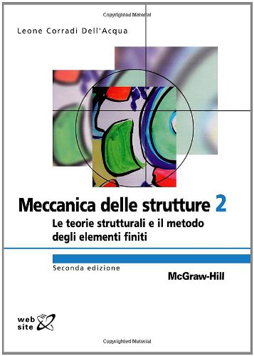 Meccanica delle strutture. Le teorie strutturali e il metodo degli elementi finiti (Vol. 2