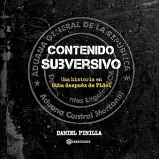 Diseño de la portada del título Contenido subversivo. Una historia en Cuba despu&eacute;s de Fidel