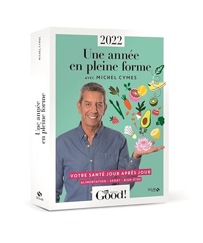 livre Almanach Dr Good 2022. Une année en pleine forme avec Michel Cymes: Alimentation, sport, bien-être : Votre santé jour après jour