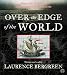 Over the Edge of the World: Magellan's Terrifying Circumnavigation of the Globe
