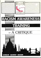 Racism awareness training: A critique 1870013034 Book Cover