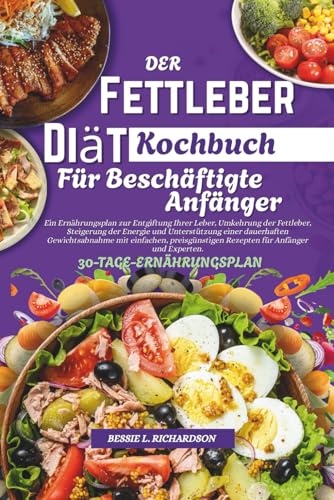 IL Dieta per il fegato grasso Libro di cucina per Principianti impegnati: Un piano alimentare per disintossicare il fegato, invertire il problema del fegato grasso, aumentare l'energia e favorire