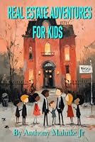 Real estate adventures for kids B0F664ZM4N Book Cover