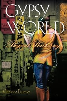 Gypsy World: Beyond Broadway - Book #3 of the Broadway Gypsy Lives
