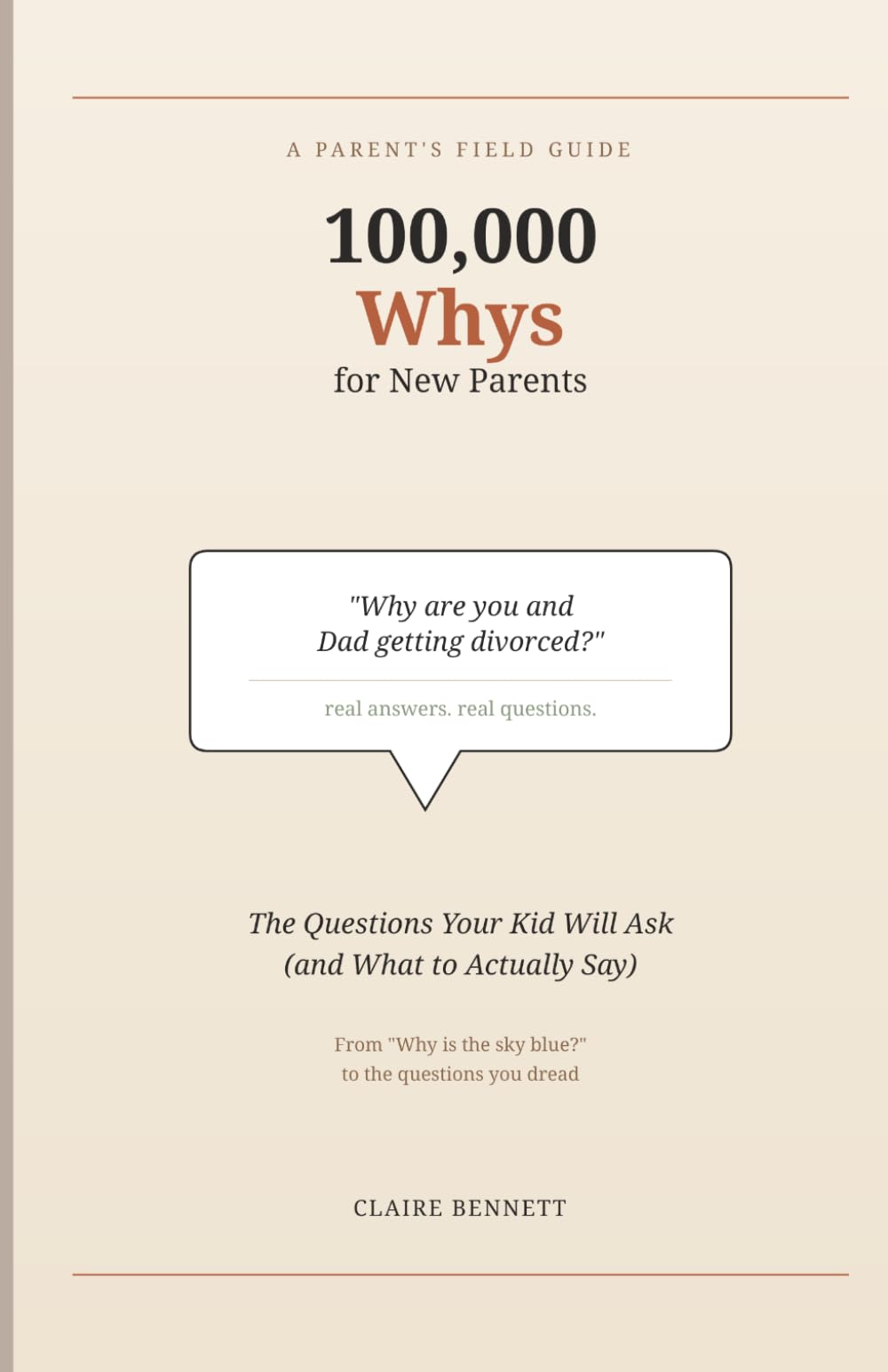 100,000 Whys for New Parents: The Questions Your Kid Will Ask (and What to Actually Say) 120 Real Questions, from "Why Is the Sky Blue" to the Conversations You Dread