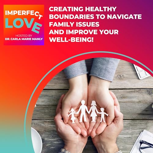 Creating Healthy Boundaries to Navigate Family Issues AND Improve Your Well-Being! Podcast Por  arte de portada