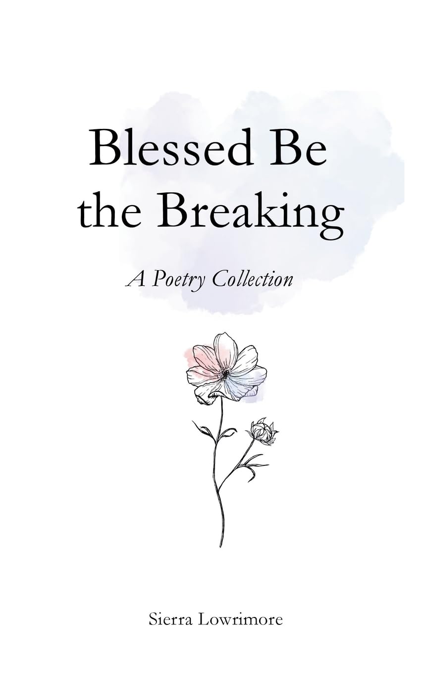 Blessed Be the Breaking: A Poetry Collection