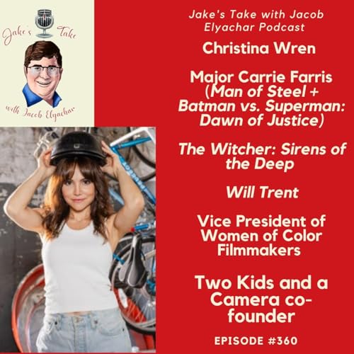Christina Wren TALKS DCEU, &lsquo;Will Trent,&rsquo; &lsquo;The Witcher- Sirens of the Deep&rsquo; & WOCF Film Lab | JTWJE Podcast #360 cover art