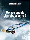 funboards define  Do you speak planche à voile ? : Lexique français-anglais du fun-board