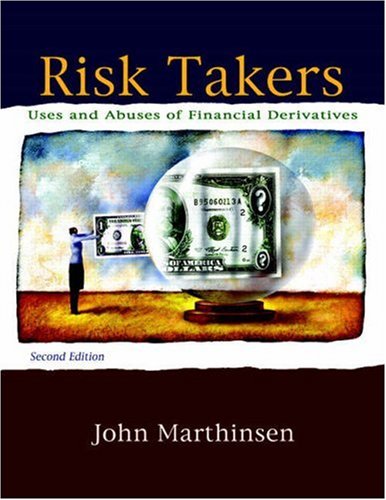 Risk Takers: Uses and Abuses of Financial Derivatives (2nd Edition) Risk Takers: Uses and Abuses of Financial Derivatives (2nd Edition)
