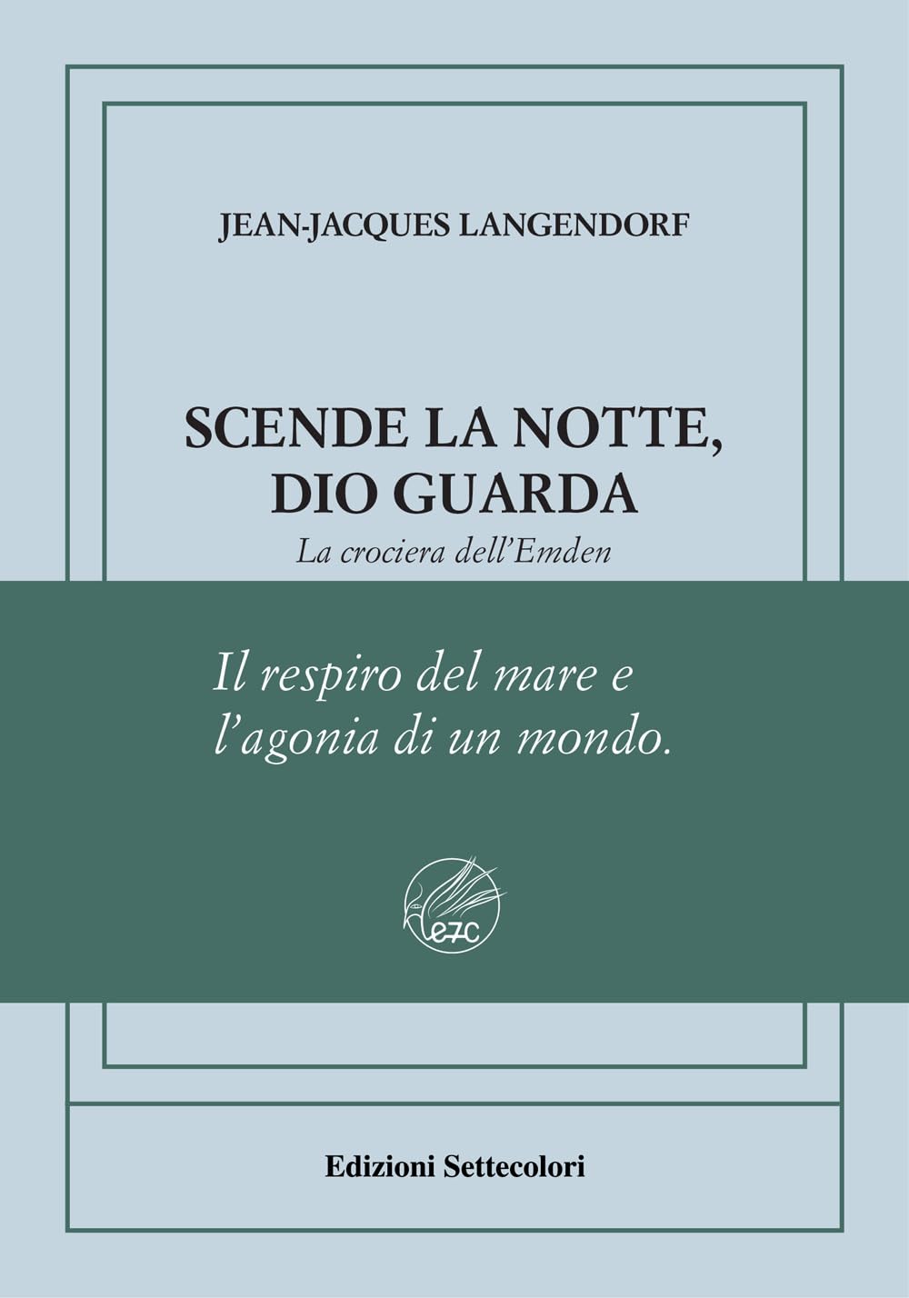 Scende La Notte, Dio Guarda. La Crociera Dell'emden. Ediz. Numerata - 4