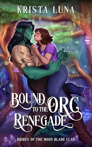 Bound to the Orc Renegade: A Monster Fantasy Romance (Brides of the Moon Blade Clan Book 2)