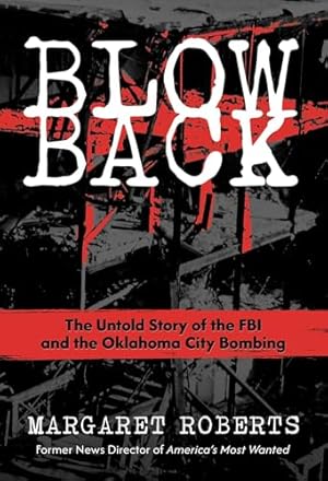 Blowback: The Untold Story of the FBI and the Oklahoma City Bombing