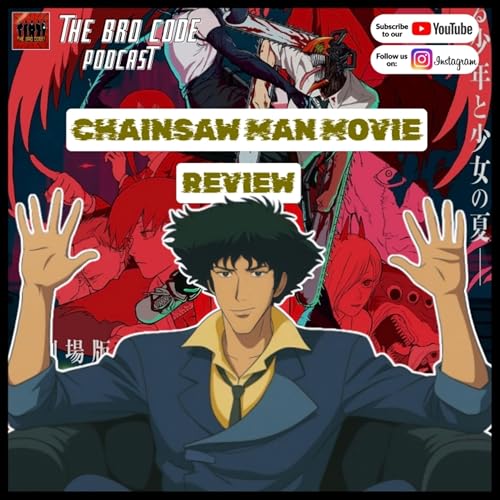 Chainsaw Man Movie - Review & Discussion | The Bro Code Podcast cover art