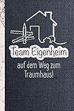 Notizbuch und Bautagebuch: Team Eigenheim, auf dem Weg zum Traumhaus / Punktraster / DIN A5 15.24cm x 22.86 cm / US 6 x 9 inches / 120 Seiten / Soft Cover