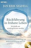 Rückführung in frühere Leben (inkl. CD): Weshalb wir wiedergeboren werden - Praxisbuch mit Anleitung zur Selbstrückführung auf CD - Jan Erik Sigdell