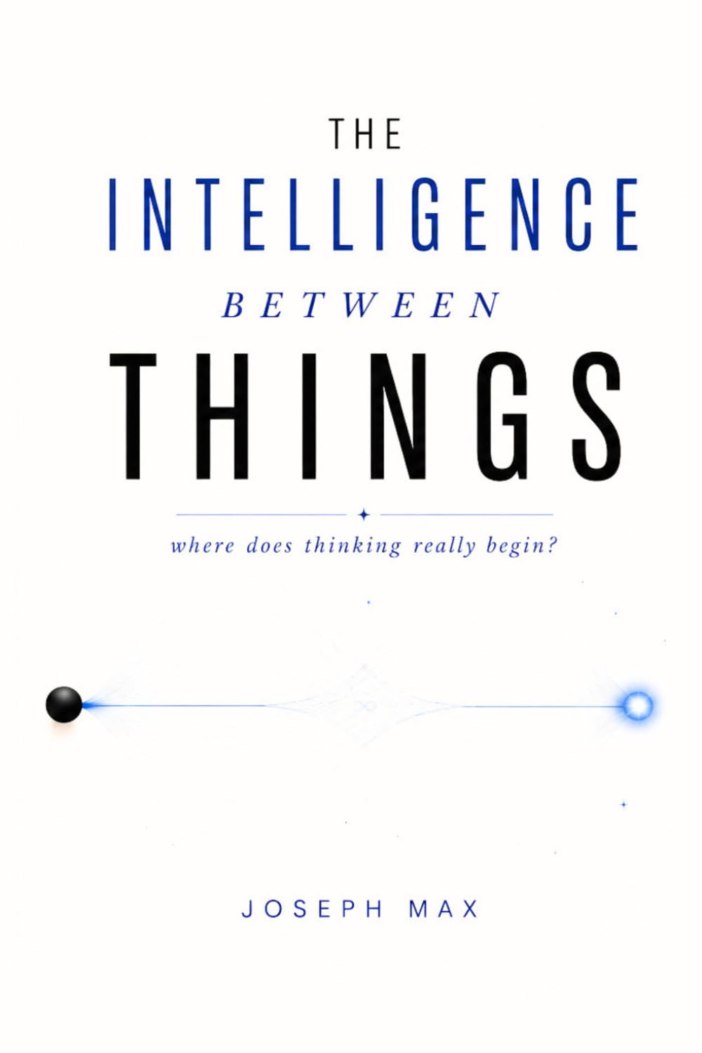 The Intelligence Between Things: How Do We Define Intelligence and Where Does Thinking Really Live? (The Algorithm of You)