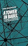 A Tower in Babel (A History of Broadcasting in the United States to 1933, Vol. 1)