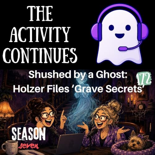 172: Shushed By a Ghost: Holzer Files 'Grave Secrets' Reaction
