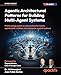 Agentic Architectural Patterns for Building Multi-Agent Systems: Proven design patterns and practices for GenAI, agents, RAG, LLMOps, and enterprise-scale AI systems