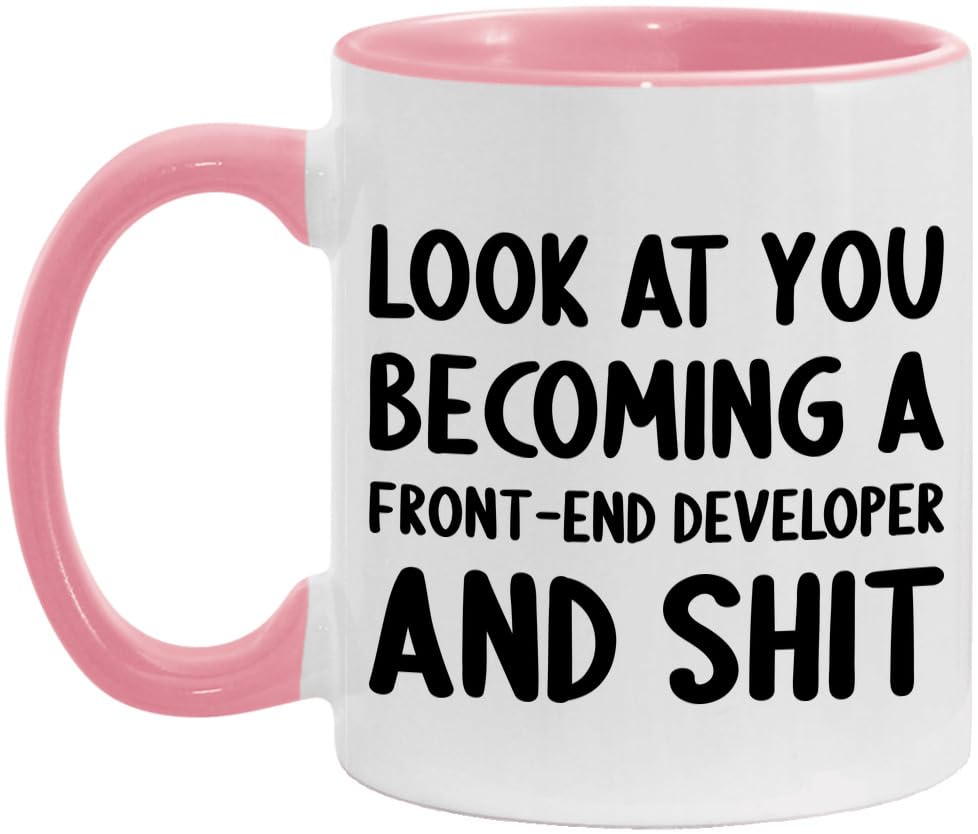 Look At You Becoming A Front-End Developer and Shit Funny New Job Celebration White/Pink 11oz Mug