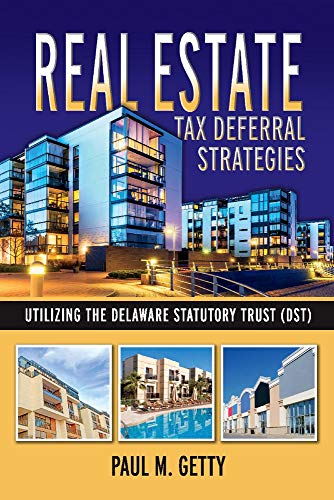 Real Estate Tax Deferral Strategies Utilizing the Delaware Statutory Trust (DST) (1)
