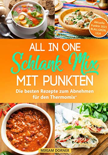 ALL IN ONE Schlank Mix mit Punkten: Die besten Rezepte zum Abnehmen für den Thermomix®