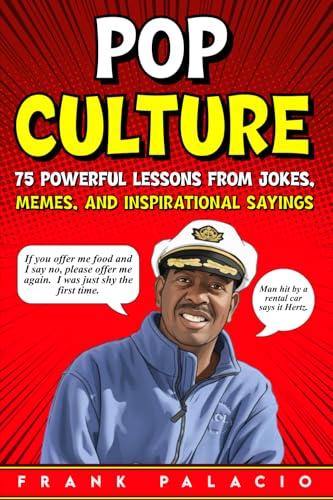 Pop Culture 75 Powerful Lessons from Jokes, Memes, and Inspirational Sayings