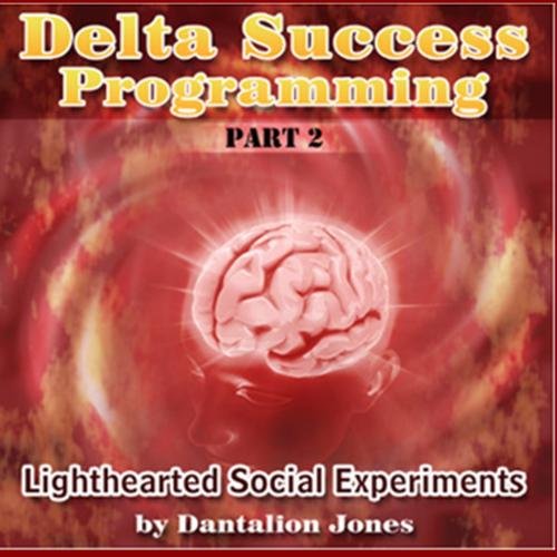 Delta Success Programming Part 2 - Lighthearted Social Experiments ...