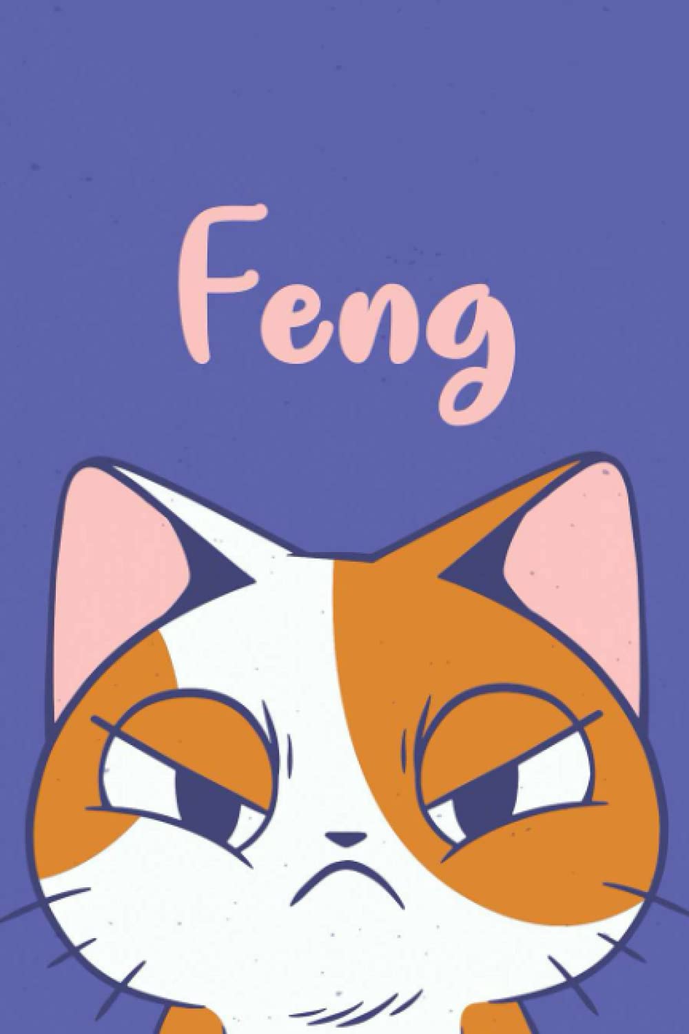 Feng: Funny Cat Notebook, Lined Journal, Perfect gift for Cats Lovers,120 Pages