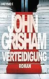 Verteidigung: Roman - John Grisham