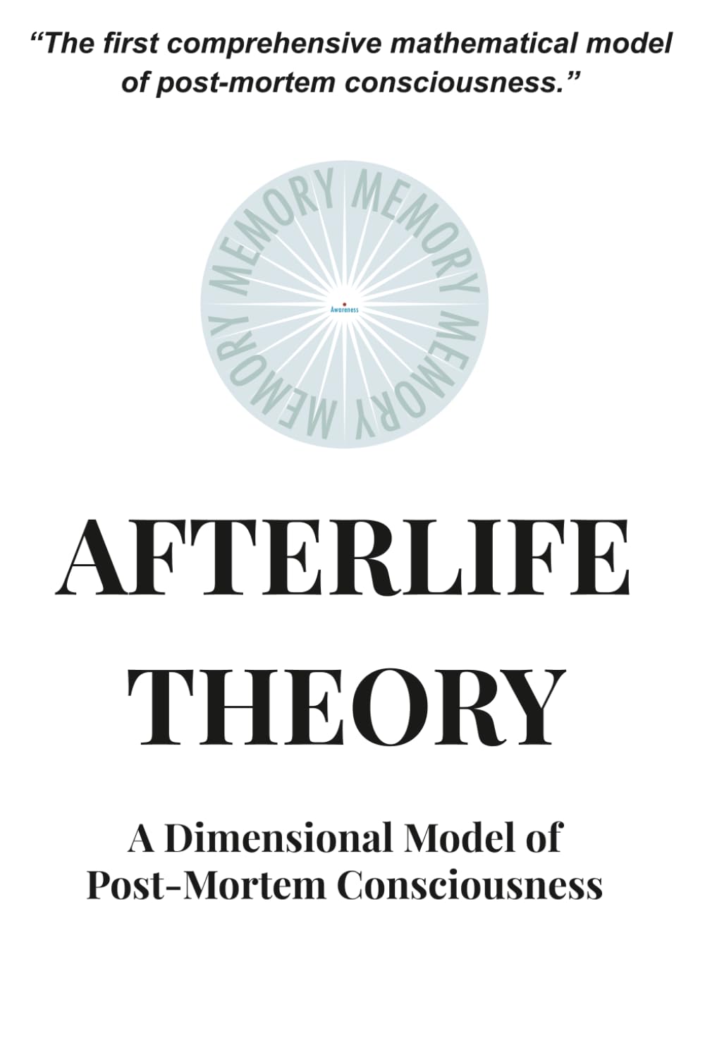 Afterlife Theory: A Dimensional Model of Post-Mortem Consciousness