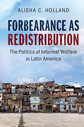 Forbearance as Redistribution: The Politics of Informal Welfare in Latin America (Cambridge Studies in Comparative Politics)      Kindle Edition
