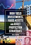 High Yield Investments, Hard Assets and Asset...