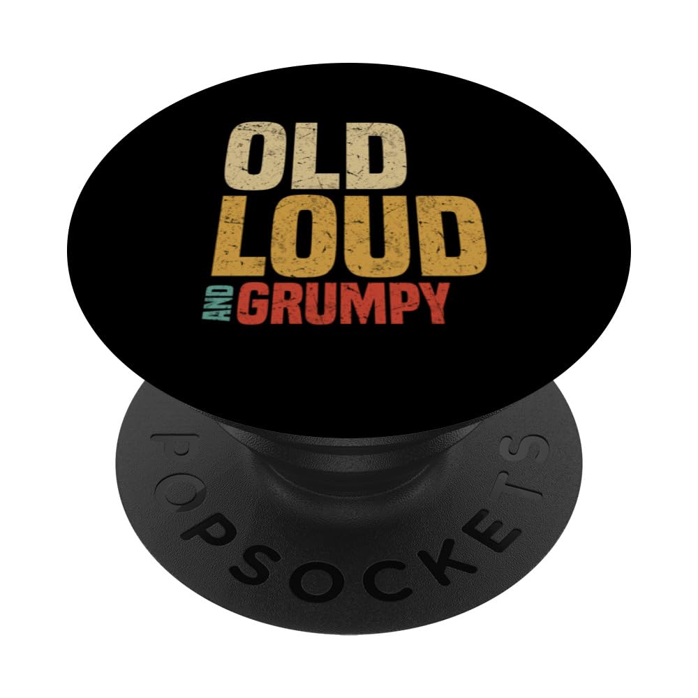 Old Loud And Grumpy Old Man Funny For Dad Grandpa Men PopSockets Swappable PopGrip