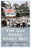 The Day Peace Broke Out: The VE-Day Experience