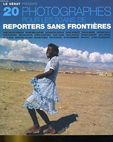 20 photographes pour les 20 ans de Reporters sans frontières : Exposition au Sénat, Paris, sur les grilles du jardin du Luxembourg, 1er juin-31 août 2005 [Paperback]