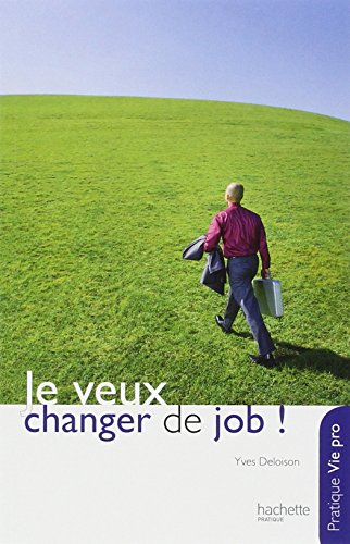 Télécharger Je veux changer de job ! Francais PDF