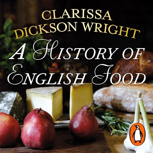 A History of English Food by Clarissa Dickson Wright episode artwork