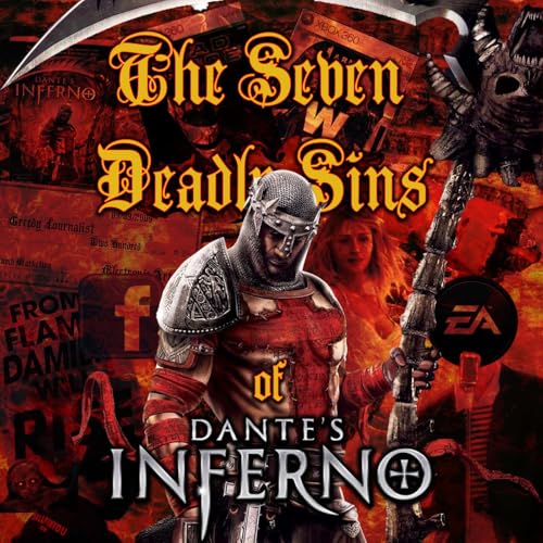 Episode 120: The Seven Deadly Sins of Dante&rsquo;s Inferno