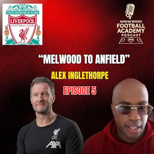 『Liverpool Academy Director - Alex Inglethorpe (Melwood To Anfield)』のカバーアート