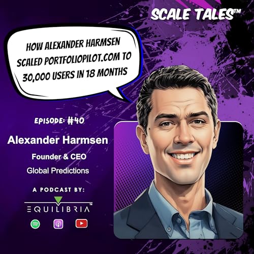 Ep. 40: How Alexander Harmsen Scaled PortfolioPilot.com to 30,000 Users in 18 Months.