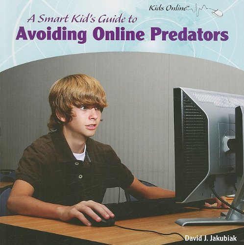 Télécharger A Smart Kid's Guide to Avoiding Online Predators Livre PDF Gratuit