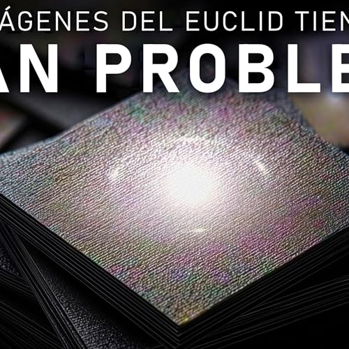 Los cient&iacute;ficos no dan abasto con el Telescopio Euclid