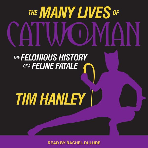 The Many Lives of Catwoman: The Felonious History of a Feline Fatale    
	                
	            

                 
                        Audible Audiobook 
                  
                        – Unabridged