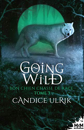 Bon chien chasse de race: Going Wild, T3 PDF