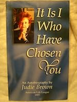 It Is I Who Have Chosen You : Autobiography of Judie Brown 0913631140 Book Cover